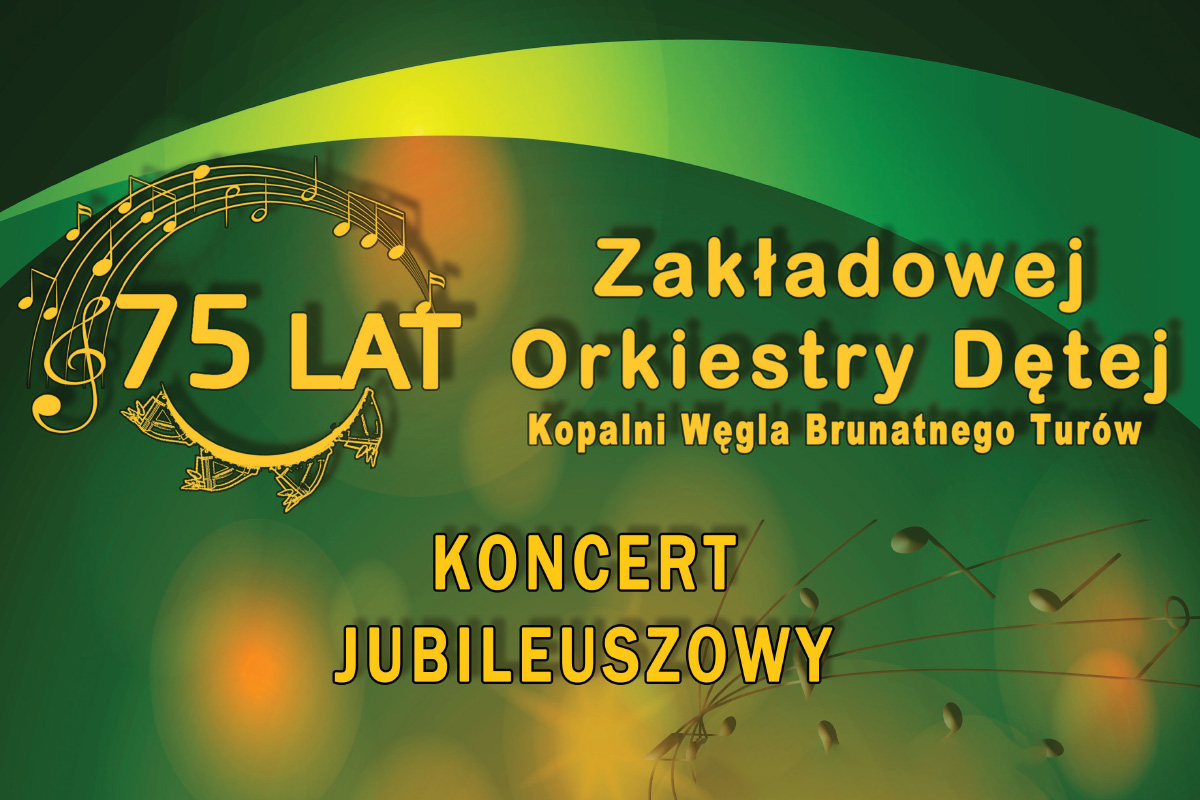 Koncert Jubileuszowy z okazji 75-lecia Zakładowej Orkiestry Dętej Kopalni Węgla Brunatnego Turów