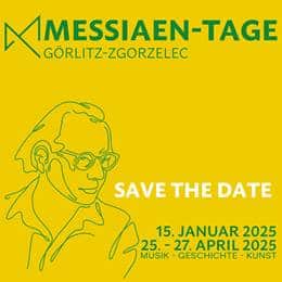 Dni Messiaena 2025 – Kultura i pamięć w ruchomych dźwiękach: Kwiecień w Görlitz i Zgorzelcu